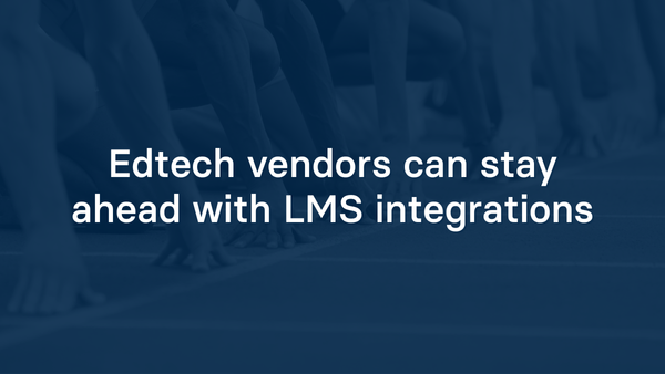 Edtech vendors can stay ahead with LMS integrations