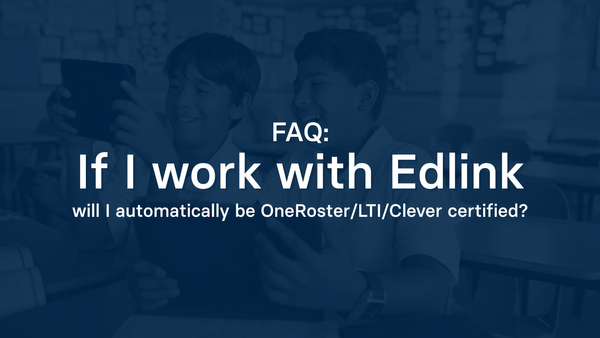 If I work with Edlink will I automatically be OneRoster/LTI/Clever certified?