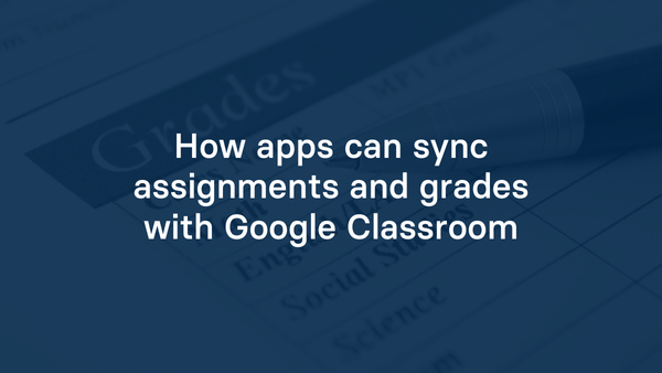 How apps can sync assignments and grades with Google Classroom