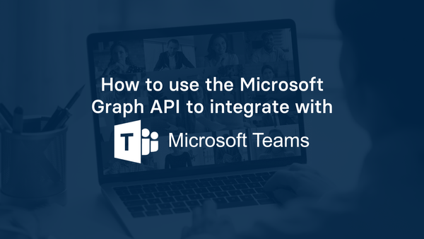 How to use the Microsoft Graph API to integrate with Microsoft Teams