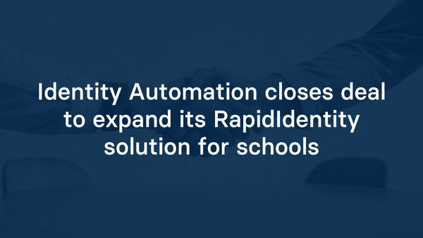 Identity Automation closes deal to expand its RapidIdentity solution for schools