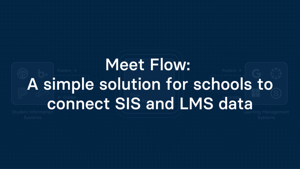 Meet Flow: A simple solution for schools to connect SIS and LMS data