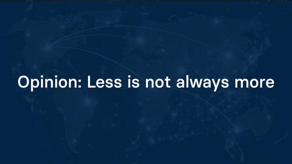 Opinion: Less is not always more