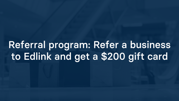 Referral program: Refer a business to Edlink and get a $200 gift card