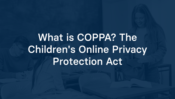What is COPPA? The Children's Online Privacy Protection Act