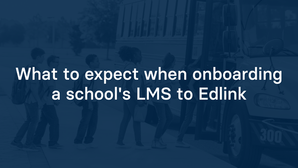 What to expect when onboarding a school's LMS to Edlink
