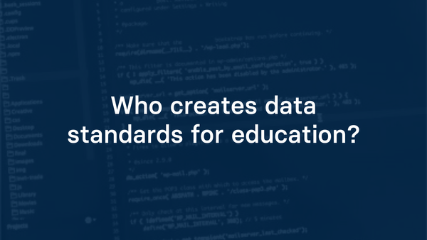 Who creates data standards for education?