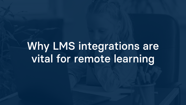 Why LMS integrations are vital for remote learning